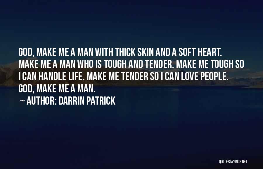 Love Me Tender Quotes By Darrin Patrick