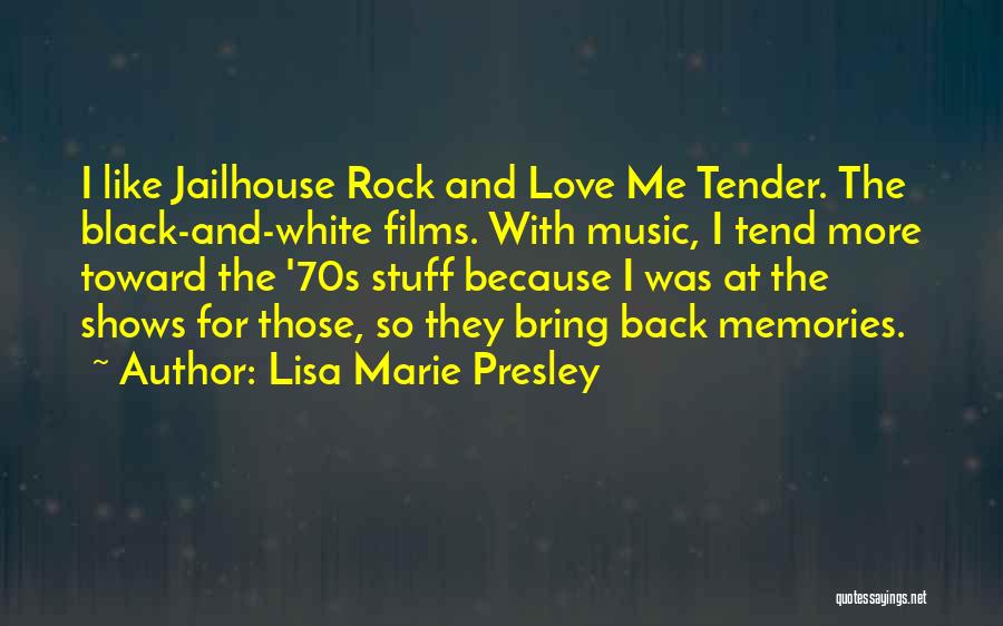 Love Me Tender Quotes By Lisa Marie Presley