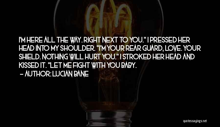 Love Me The Right Way Quotes By Lucian Bane