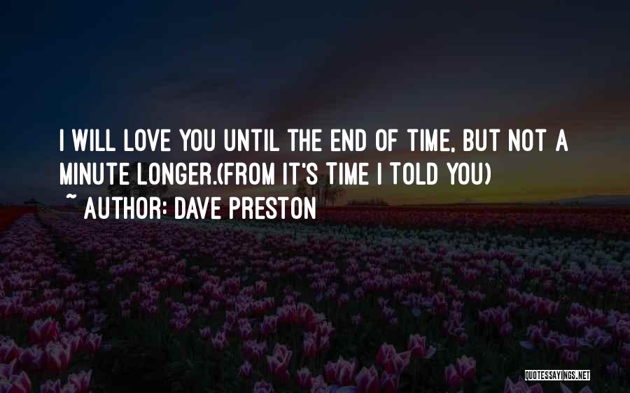 Love Me Till The End Of Time Quotes By Dave Preston