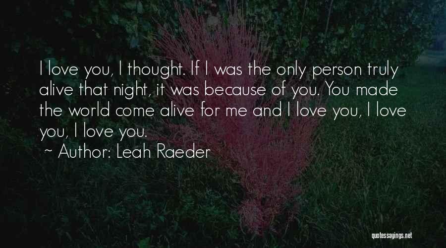 Love Me Truly Quotes By Leah Raeder