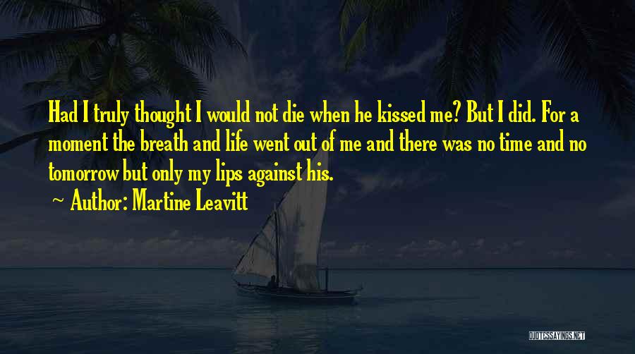 Love Me Truly Quotes By Martine Leavitt