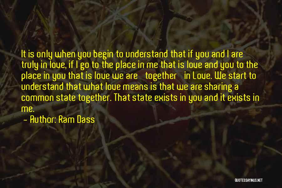 Love Me Truly Quotes By Ram Dass