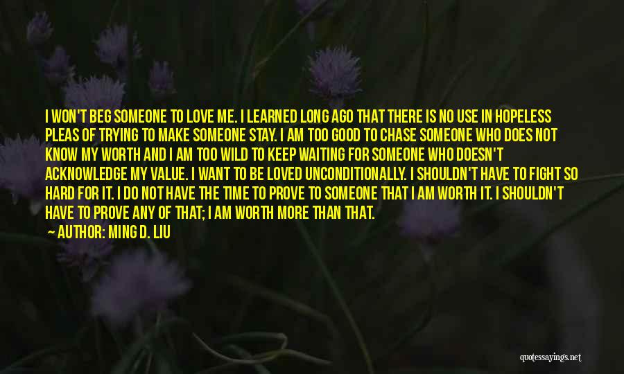 Love Me Unconditionally Quotes By Ming D. Liu