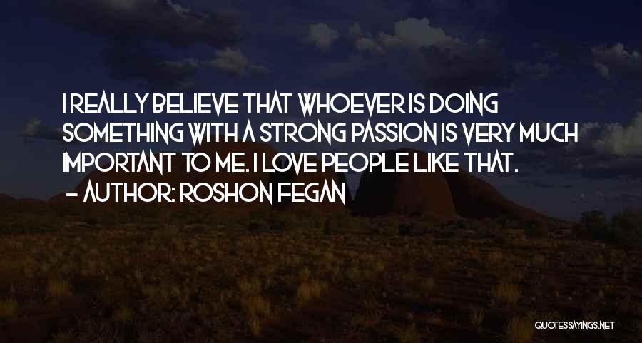 Love Me With Passion Quotes By Roshon Fegan