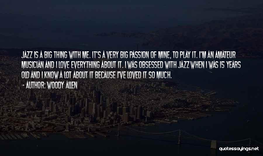 Love Me With Passion Quotes By Woody Allen