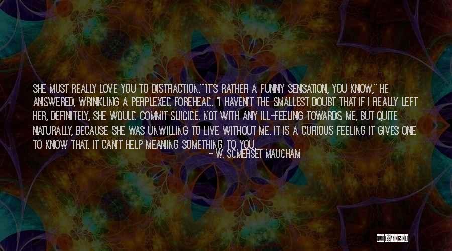 Love Meaning Funny Quotes By W. Somerset Maugham Love Meaning Funny Quotes By W. Somerset Maugham