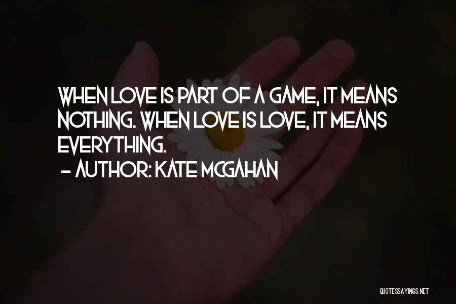 Love Meaning Nothing Quotes By Kate McGahan