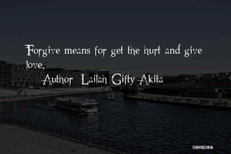 Love Means Forgiveness Quotes By Lailah Gifty Akita