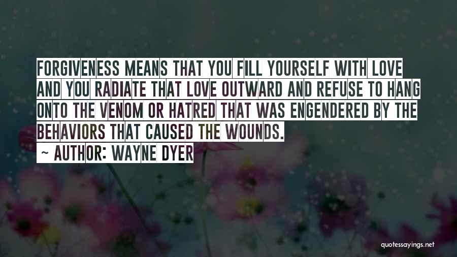 Love Means Forgiveness Quotes By Wayne Dyer