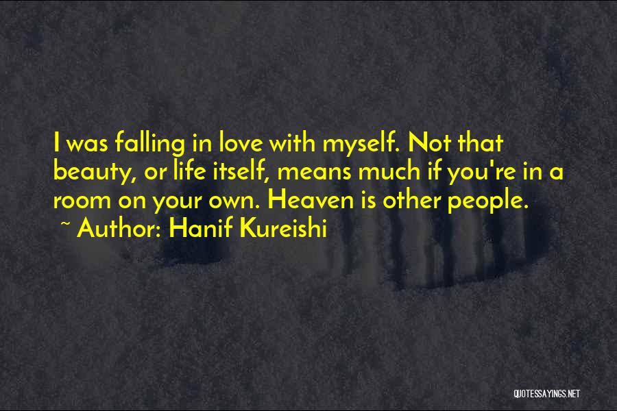 Love Means Life Quotes By Hanif Kureishi