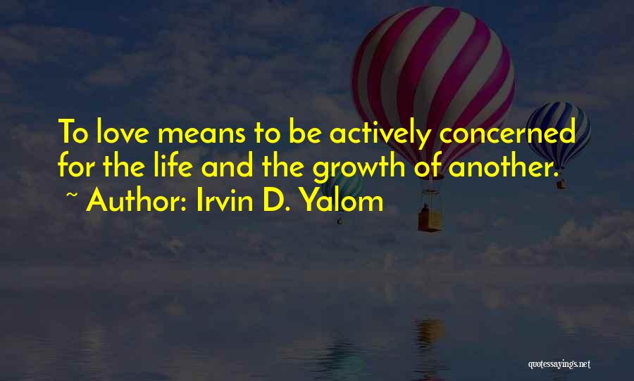 Love Means Life Quotes By Irvin D. Yalom