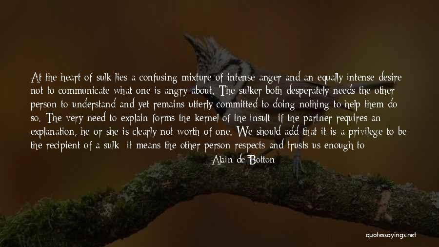 Love Means Not Having To Explain Yourself Quotes By Alain De Botton Love Means Not Having To Explain Yourself Quotes By Alain De Botton