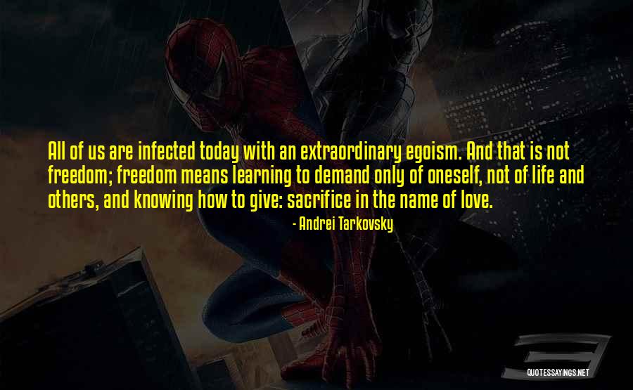 Love Means Sacrifice Quotes By Andrei Tarkovsky Love Means Sacrifice Quotes By Andrei Tarkovsky