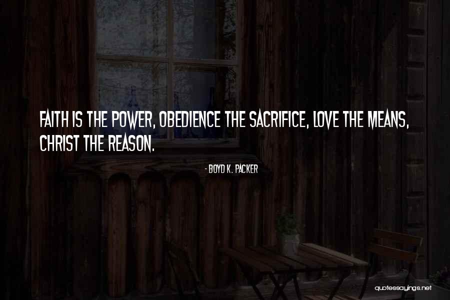 Love Means Sacrifice Quotes By Boyd K. Packer Love Means Sacrifice Quotes By Boyd K. Packer