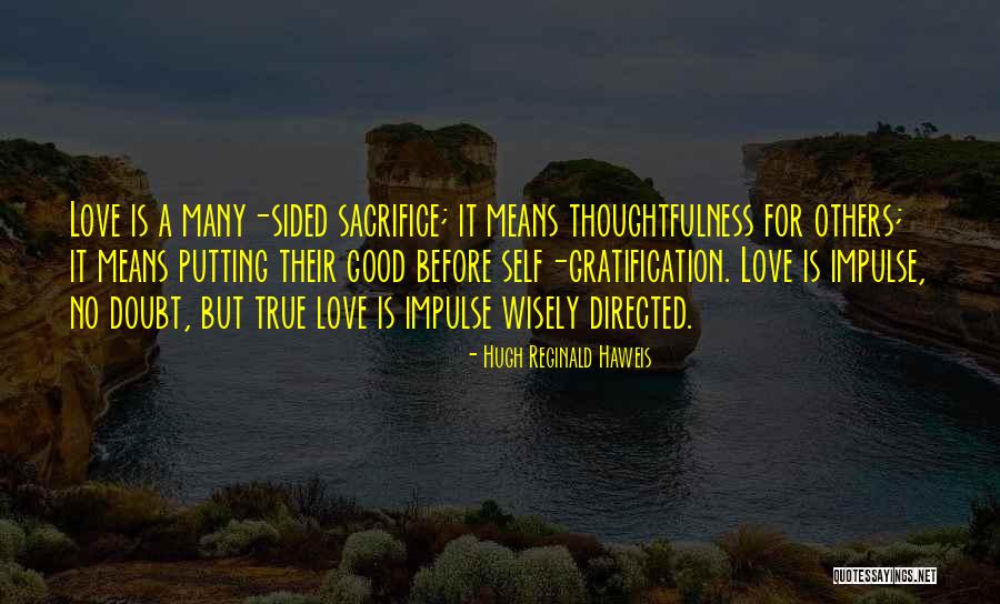Love Means Sacrifice Quotes By Hugh Reginald Haweis Love Means Sacrifice Quotes By Hugh Reginald Haweis