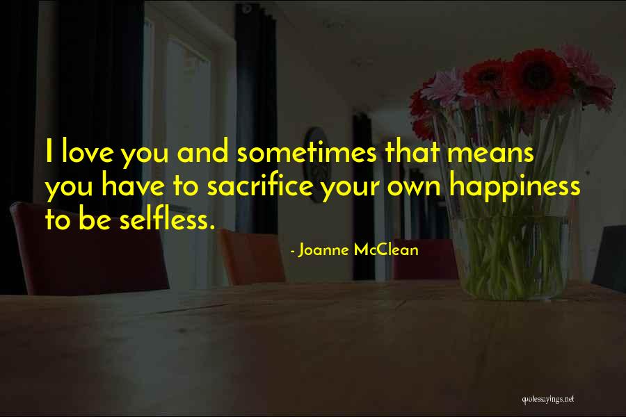 Love Means Sacrifice Quotes By Joanne McClean Love Means Sacrifice Quotes By Joanne McClean