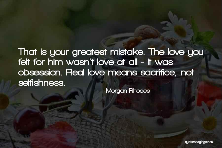 Love Means Sacrifice Quotes By Morgan Rhodes Love Means Sacrifice Quotes By Morgan Rhodes