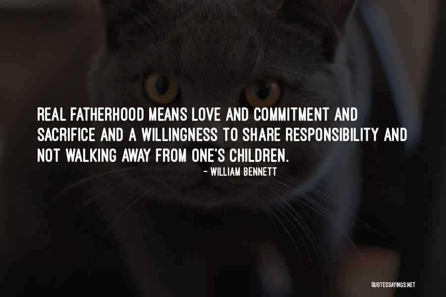 Love Means Sacrifice Quotes By William Bennett Love Means Sacrifice Quotes By William Bennett