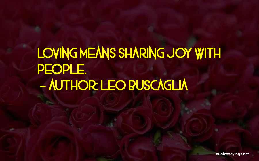 Love Means Sharing Quotes By Leo Buscaglia