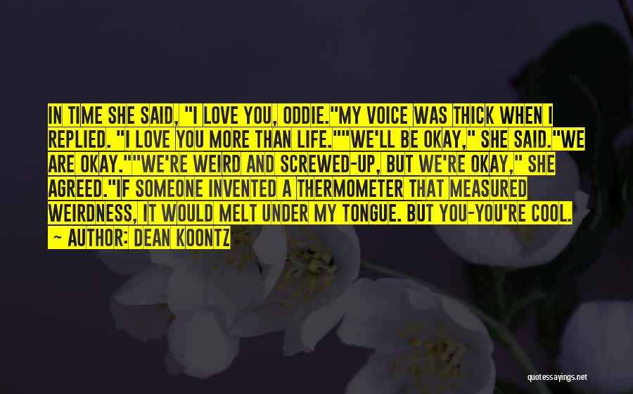 Love Measured Quotes By Dean Koontz