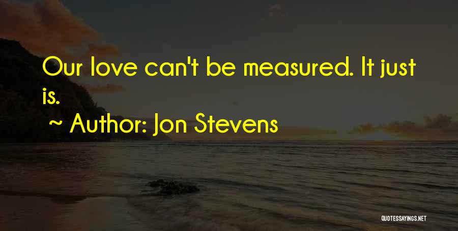 Love Measured Quotes By Jon Stevens