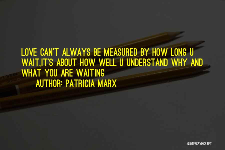 Love Measured Quotes By Patricia Marx