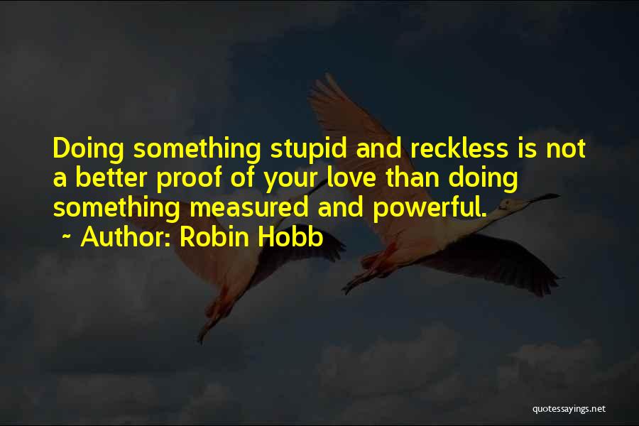 Love Measured Quotes By Robin Hobb