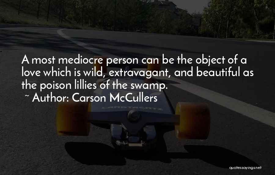 Love Mediocre Quotes By Carson McCullers