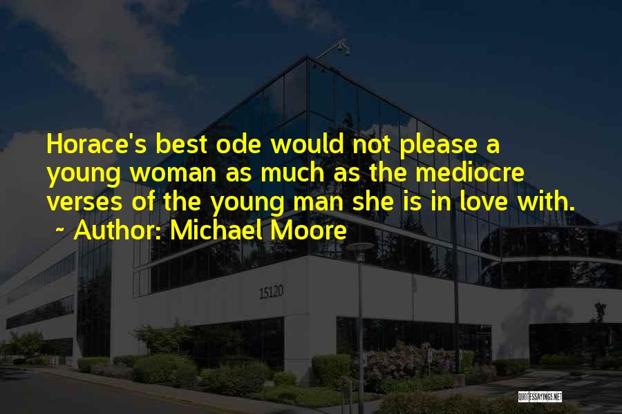 Love Mediocre Quotes By Michael Moore