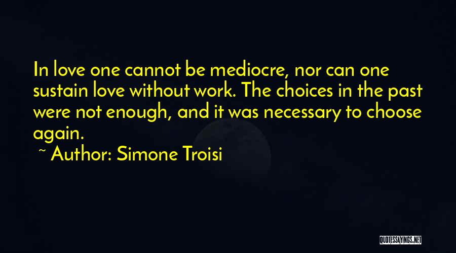 Love Mediocre Quotes By Simone Troisi
