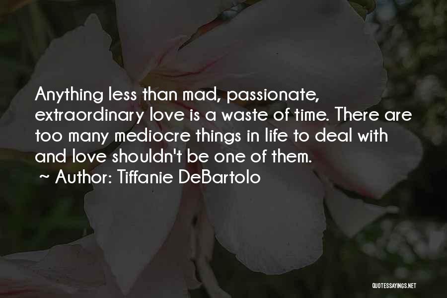 Love Mediocre Quotes By Tiffanie DeBartolo