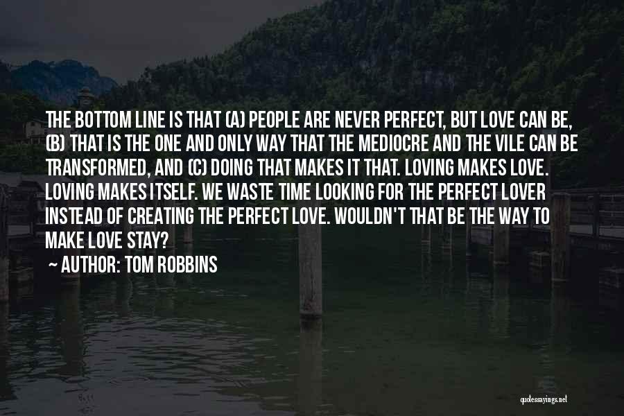 Love Mediocre Quotes By Tom Robbins