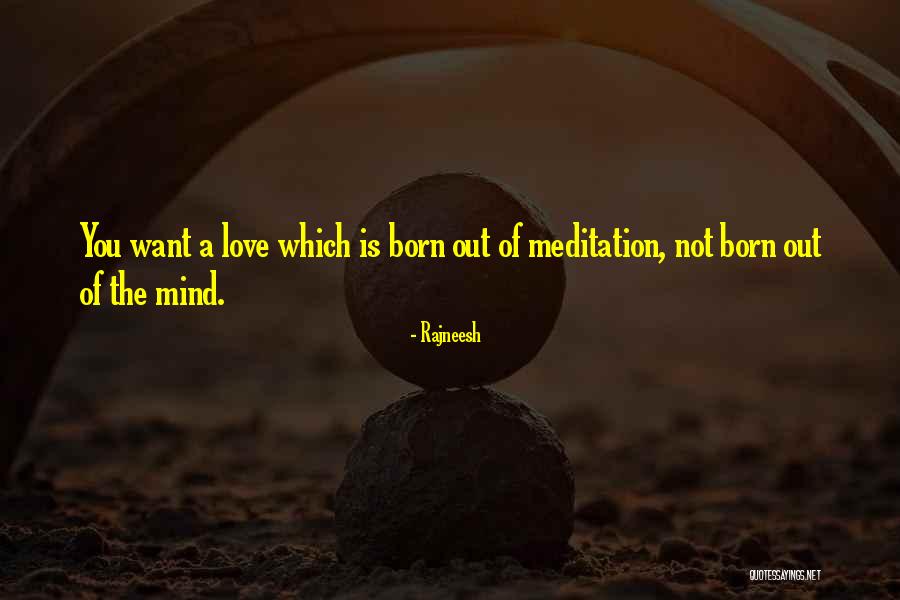 Love Meditation Quotes By Rajneesh Love Meditation Quotes By Rajneesh