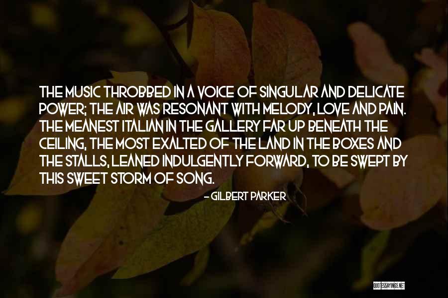 Love Melody Quotes By Gilbert Parker Love Melody Quotes By Gilbert Parker