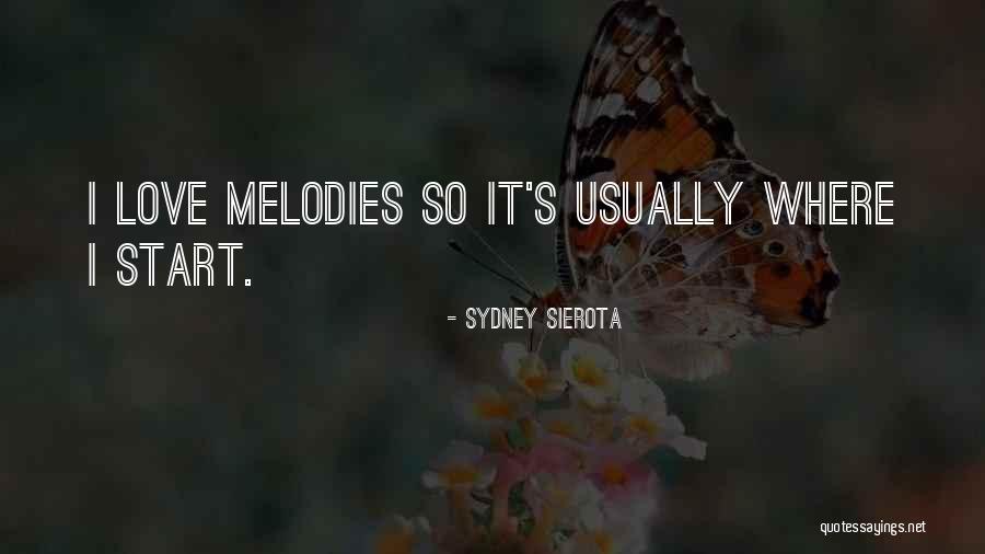 Love Melody Quotes By Sydney Sierota Love Melody Quotes By Sydney Sierota