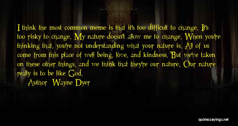 Love Meme Quotes By Wayne Dyer