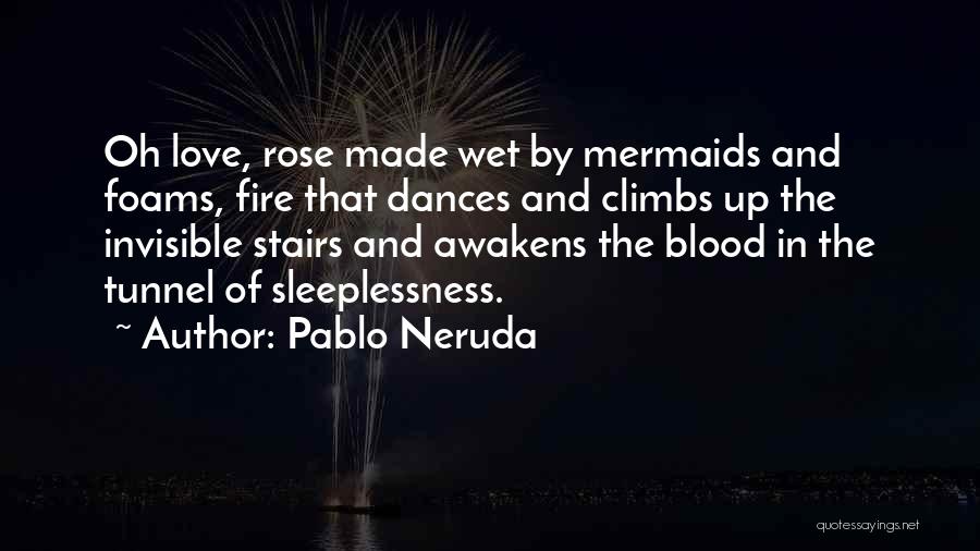 Love Mermaids Quotes By Pablo Neruda