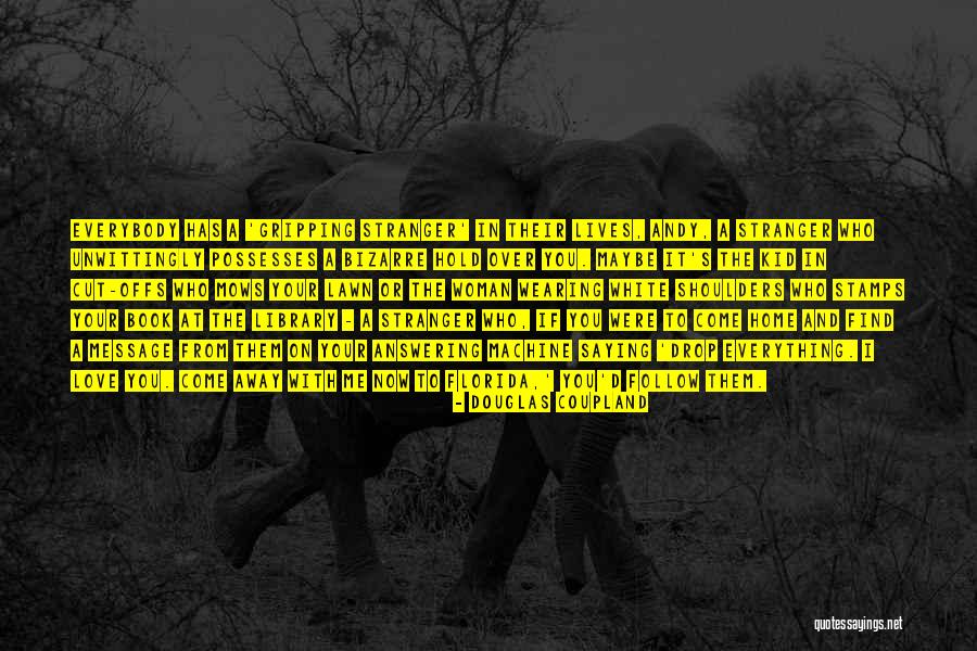 Love Message Quotes By Douglas Coupland Love Message Quotes By Douglas Coupland