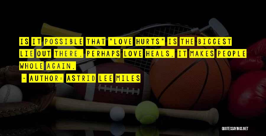 Love Miles Quotes By Astrid Lee Miles