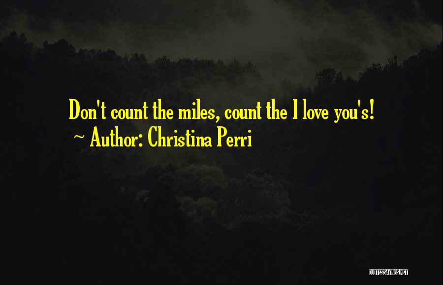 Love Miles Quotes By Christina Perri