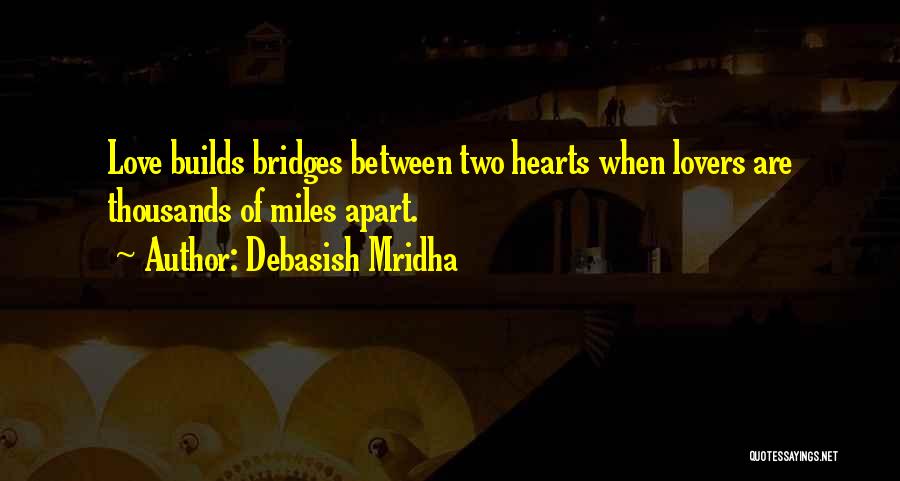 Love Miles Quotes By Debasish Mridha