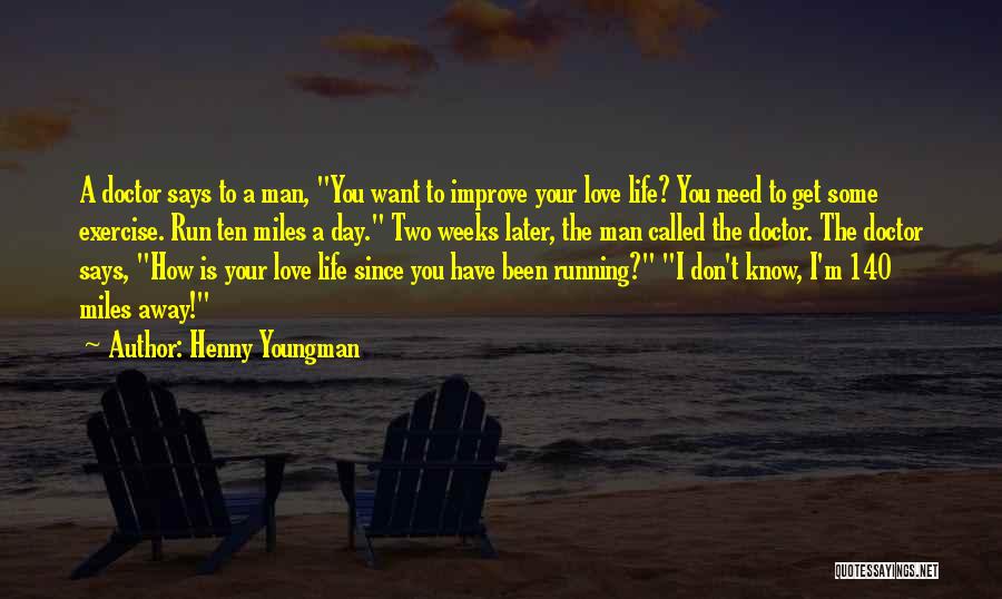 Love Miles Quotes By Henny Youngman