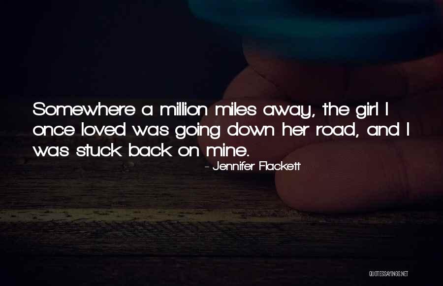 Love Miles Quotes By Jennifer Flackett