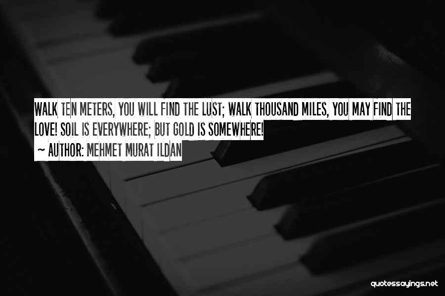 Love Miles Quotes By Mehmet Murat Ildan