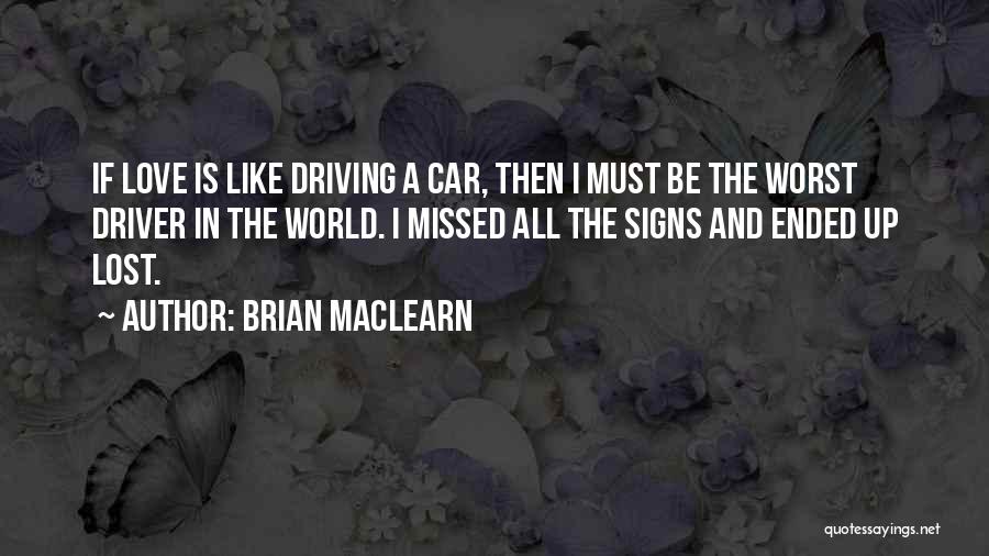 Love Missed Quotes By Brian MacLearn