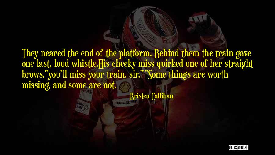 Love Missing Her Quotes By Kristen Callihan Love Missing Her Quotes By Kristen Callihan