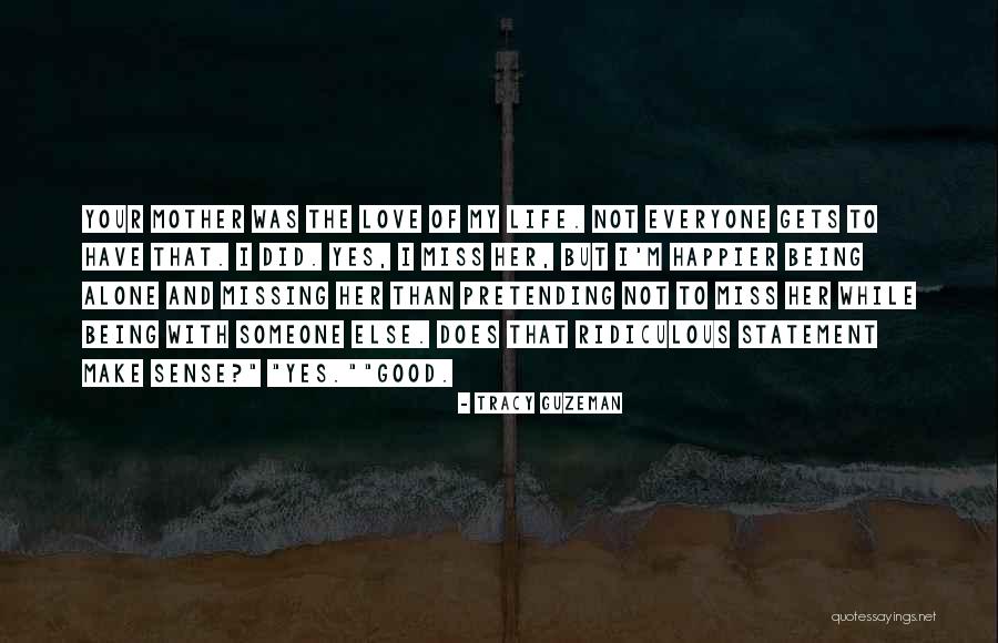 Love Missing Her Quotes By Tracy Guzeman Love Missing Her Quotes By Tracy Guzeman