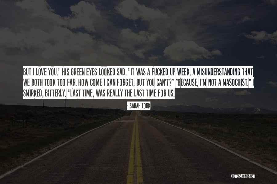 Love Misunderstanding Quotes By Sarah Tork Love Misunderstanding Quotes By Sarah Tork