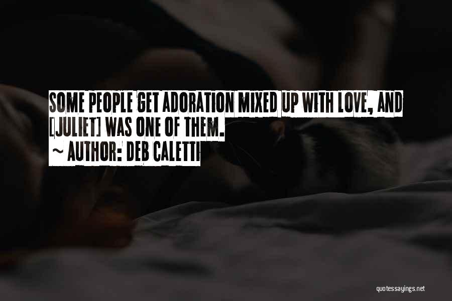 Love Mixed Quotes By Deb Caletti